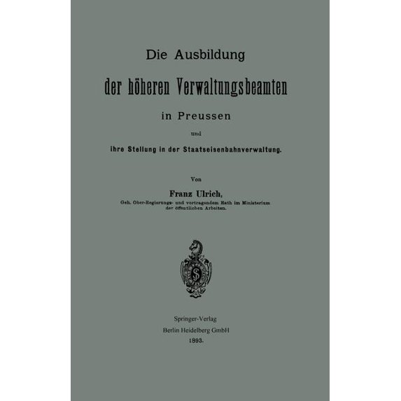 Die Ausbildung Der Höheren Verwaltungsbeamten in Preussen Und Ihre Stellung in Der Staatseisenbahnverwaltung, (Paperback)