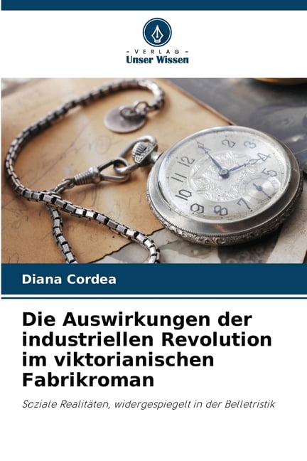 Die Auswirkungen der industriellen Revolution im viktorianischen Fabrikroman, (Paperback)