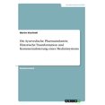 thumbnail image 1 of Die Ayurvedische Pharmaindustrie. Historische Transformation und Kommerzialisierung eines Medizinsystems (Paperback), 1 of 1