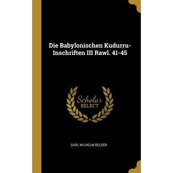 Die Babylonischen Kudurru-Inschriften III Rawl. 41-45 Hardcover