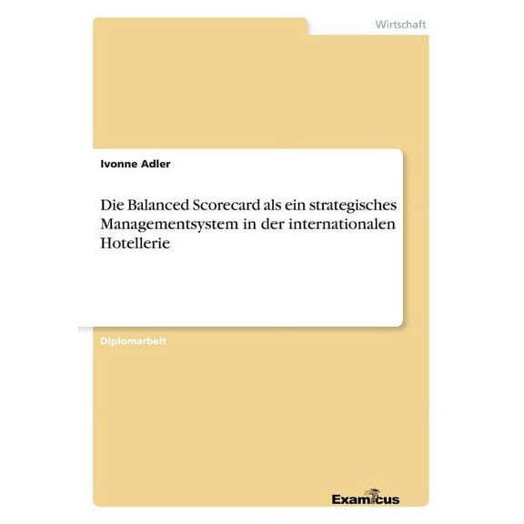 Die Balanced Scorecard als ein strategisches Managementsystem in der internationalen Hotellerie, (Paperback)