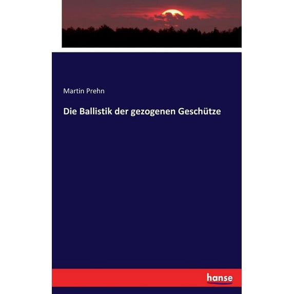 Die Ballistik der gezogenen Geschütze, (Paperback)