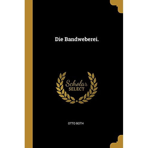 Die Bandweberei. German Edition Paperback 0341242349 9780341242345 Otto Both