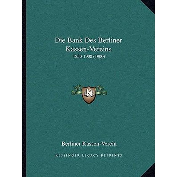 Die Bank Des Berliner Kassen-Vereins: 1850-1900 (1900) Paperback