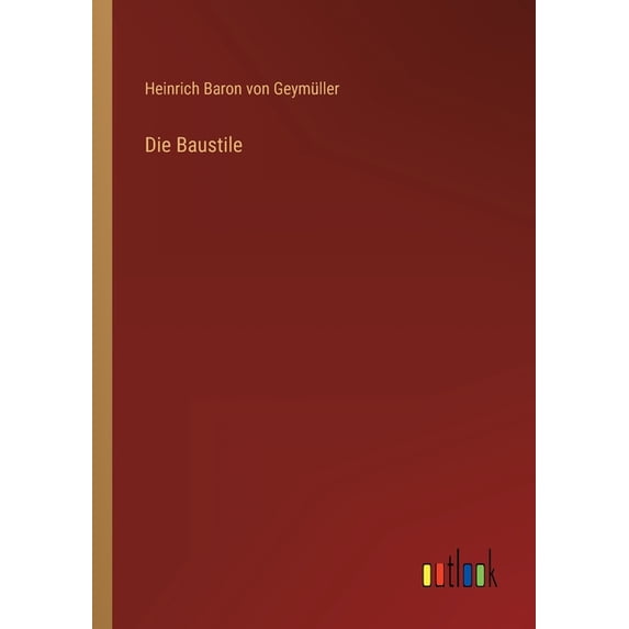 Die Baustile German Edition Paperback 336823112X 9783368231125 Heinrich Baron Von Geymller
