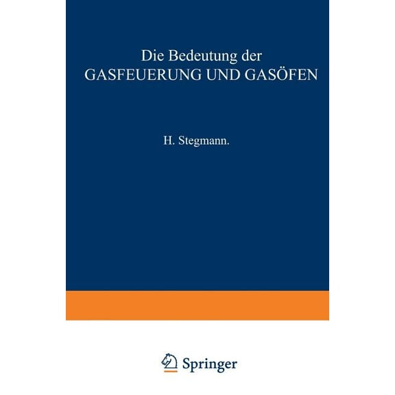 Die Bedeutung Der Gasfeuerung Und Gasfen: Fr Das Brennen Von Porzellan, Thonwaaren, Ziegelfabrikaten, Zement, Kalk Sow, (Paperback)