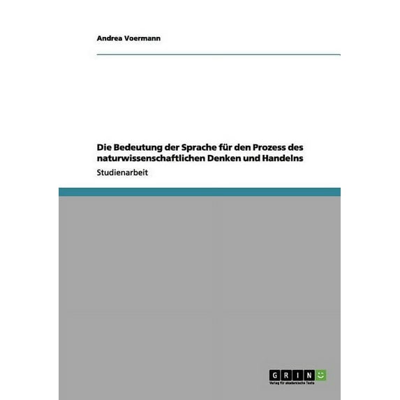 Die Bedeutung der Sprache für den Prozess des naturwissenschaftlichen Denken und Handelns (Paperback)