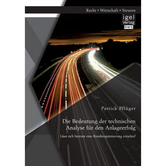 Die Bedeutung der technischen Analyse für den Anlageerfolg : Lässt sich hiermit eine Renditeoptimierung erzielen? (Paperback)