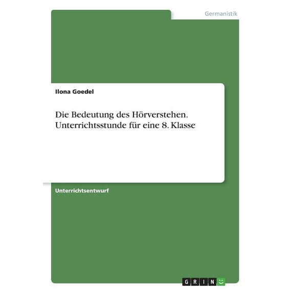 Die Bedeutung des Hörverstehen. Unterrichtsstunde für eine 8. Klasse (Paperback)