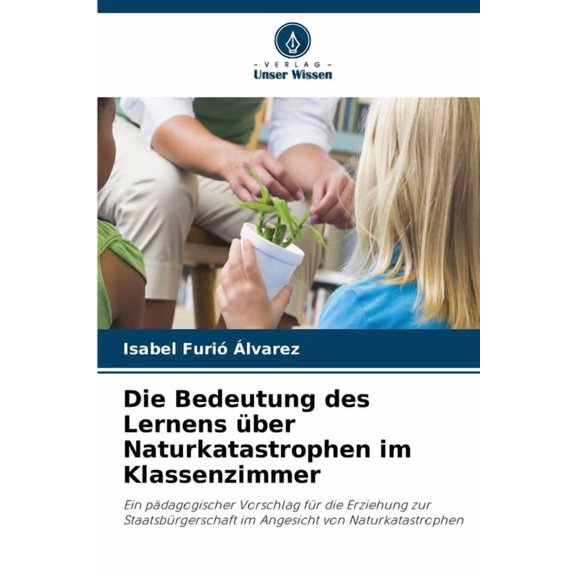 Die Bedeutung des Lernens über Naturkatastrophen im Klassenzimmer, (Paperback)