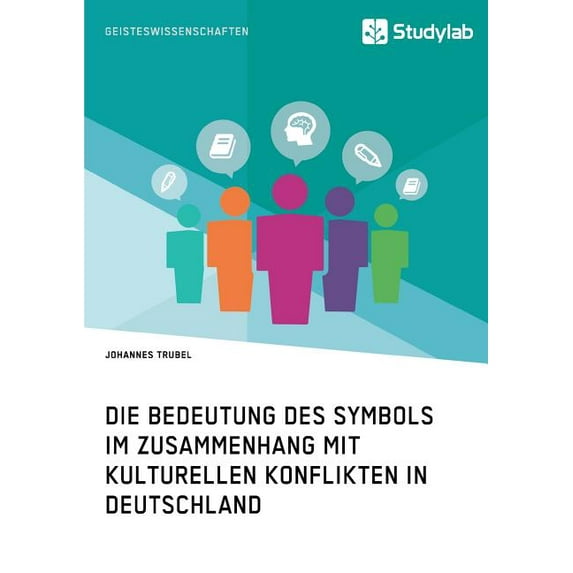 Die Bedeutung des Symbols im Zusammenhang mit kulturellen Konflikten in Deutschland, (Paperback)