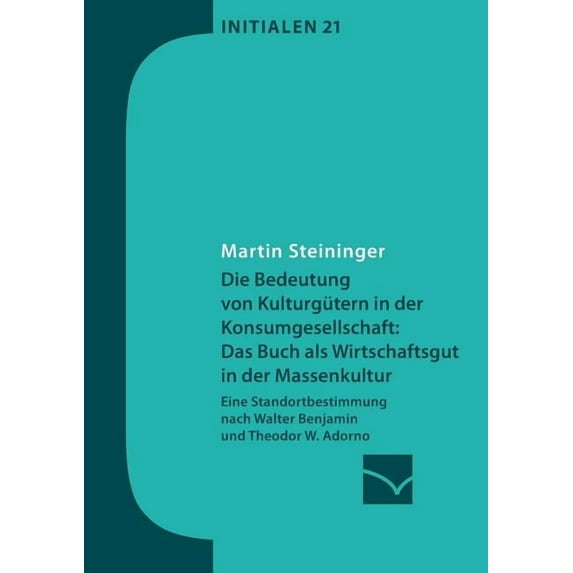Die Bedeutung von Kulturgütern in der Konsumgesellschaft: das Buch als Wirtschaftsgut in der Massenkultur: Eine Standort, (Paperback)
