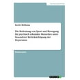 thumbnail image 1 of Die Bedeutung von Sport und Bewegung für psychisch erkrankte Menschen unter besonderer Berücksichtigung der Depression (Paperback), 1 of 1