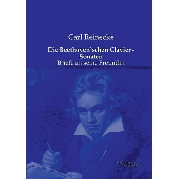 Die Beethoven`schen Clavier - Sonaten: Briefe an seine Freundin, (Paperback)