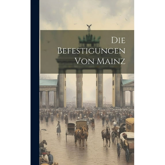 Die Befestigungen Von Mainz (Hardcover)