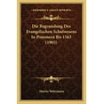 thumbnail image 1 of Die Begrundung Des Evangelischen Schulwesens In Pommern Bis 1563 (1905) (Paperback), 1 of 1
