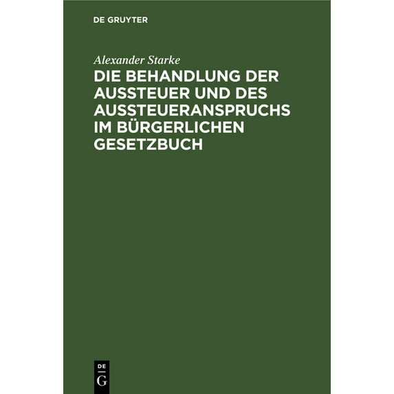 Die Behandlung Der Aussteuer Und Des Aussteueranspruchs Im Bürgerlichen Gesetzbuch, (Hardcover)