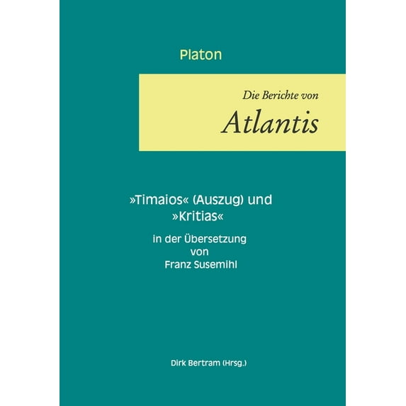 Die Berichte von Atlantis: Timaios (Auszug) und Kritias, (Paperback)