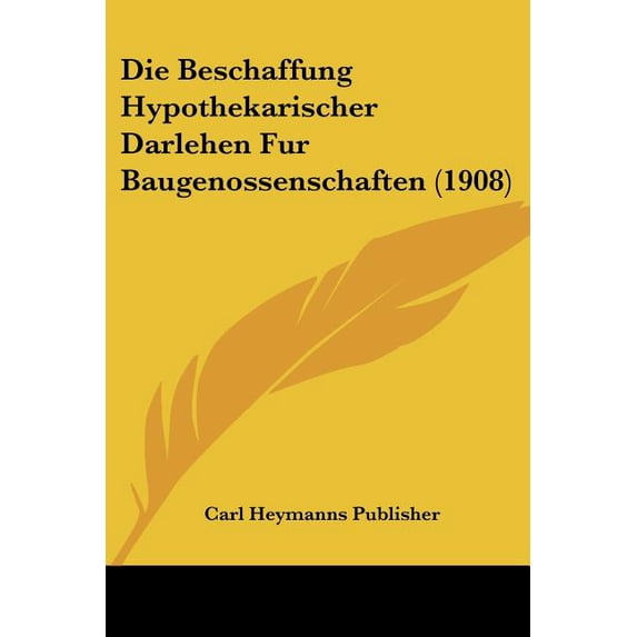 Die Beschaffung Hypothekarischer Darlehen Fur Baugenossenschaften (1908) (Paperback)