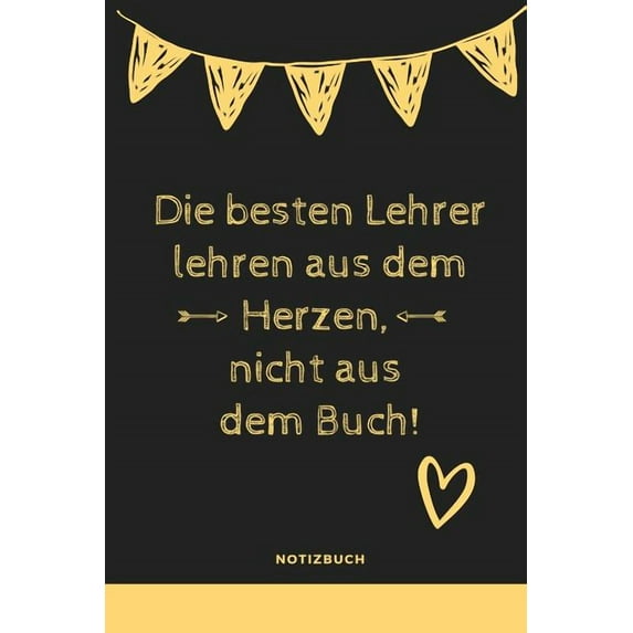 Die Besten Lehrer Lehren Aus Dem Herzen, Nicht Aus Dem Buch! Notizbuch (Paperback)