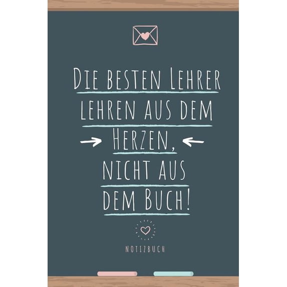 DIE BESTEN LEHRER LEHREN AUS DEM HERZEN, NICHT AUS DEM BUCH! NOTIZBUCH: A5 Notizbuch punktiert als Geschenk fr Lehrer | Abschiedsgeschenk fr . Kindergarten | Kita | Schule German Ed 1080449361