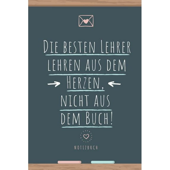 Die Besten Lehrer Lehren Aus Dem Herzen, Nicht Aus Dem Buch! Notizbuch (Paperback)