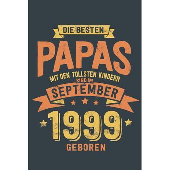 Die Besten Papas mit den Tollsten Kindern: Sind im September 1999 geboren - tolles Geschenk Notizbuch liniert mit 100 Seiten Paperback