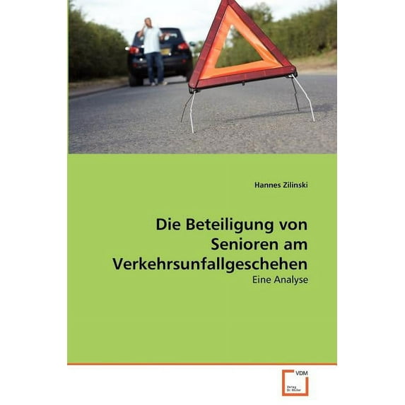 Die Beteiligung von Senioren am Verkehrsunfallgeschehen (Paperback)