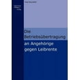 thumbnail image 1 of Die Betriebsübertragung an Angehörige gegen Leibrente (Paperback), 1 of 1