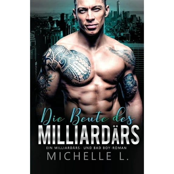 Die Beute des Milliardärs: Ein Milliardärs - und Bad Boy-Roman, (Paperback)
