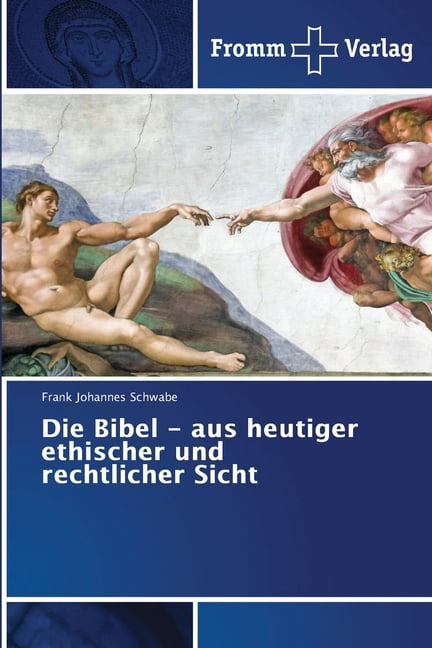 Die Bibel - aus heutiger ethischer und rechtlicher Sicht, (Paperback)
