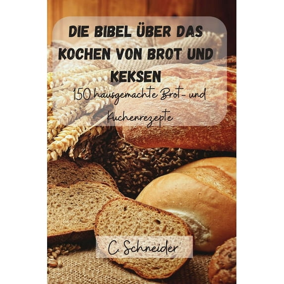 Die Bibel über das Kochen von Brot und Keksen, (Paperback)