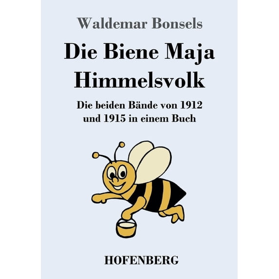 Die Biene Maja / Himmelsvolk: Die beiden Bände von 1912 und 1915 in einem Buch, (Paperback)