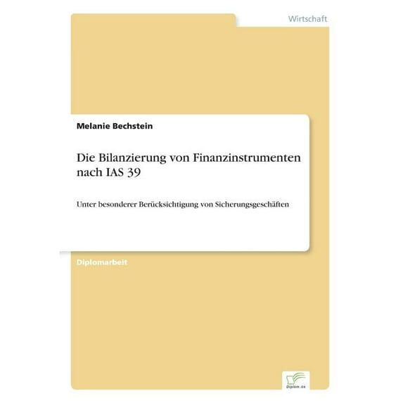 Die Bilanzierung von Finanzinstrumenten nach IAS 39: Unter besonderer Berücksichtigung von Sicherungsgeschäften, (Paperback)