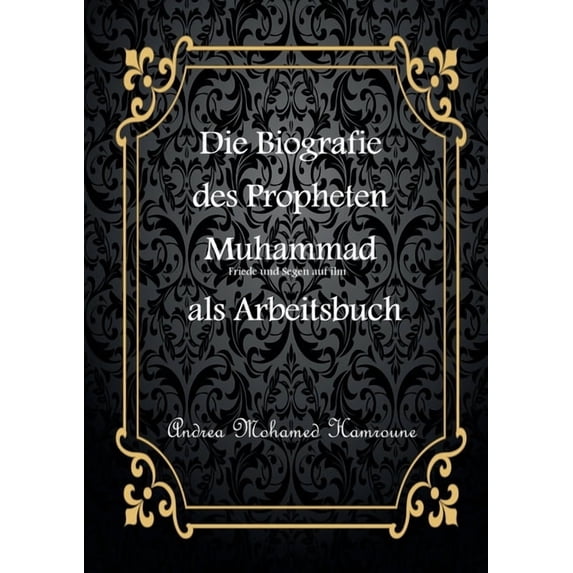Die Biografie des letzten Propheten Muhammad als Arbeitsbuch, (Paperback)