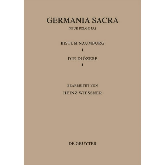 Die Bistümer Der Kirchenprovinz Magdeburg: Das Bistum Naumburg 1,1: Die Diözese, (Hardcover)