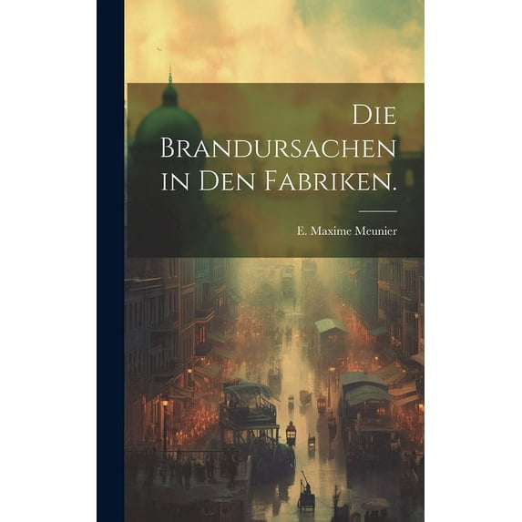 Die Brandursachen in den Fabriken.