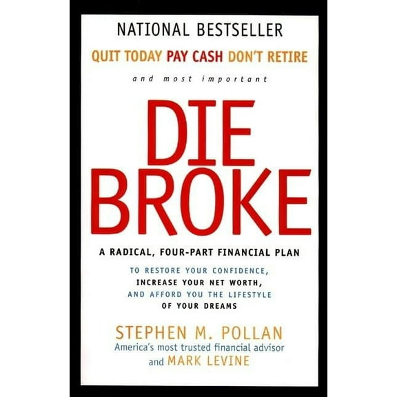 Die Broke: A Radical Four-Part Financial Plan, (Paperback)
