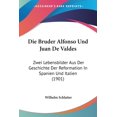 thumbnail image 1 of Die Bruder Alfonso Und Juan De Valdes : Zwei Lebensbilder Aus Der Geschichte Der Reformation In Spanien Und Italien (1901) (Paperback), 1 of 1
