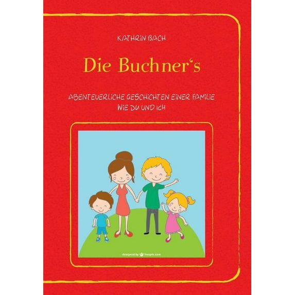 Die Buchner's: Abenteuerliche Geschichten einer Familie wie DU und ICH, (Paperback)