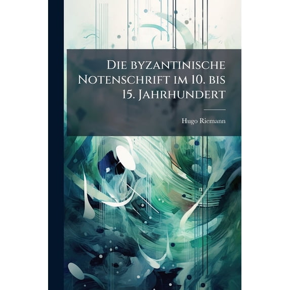 Die byzantinische Notenschrift im 10. bis 15. Jahrhundert (Paperback)
