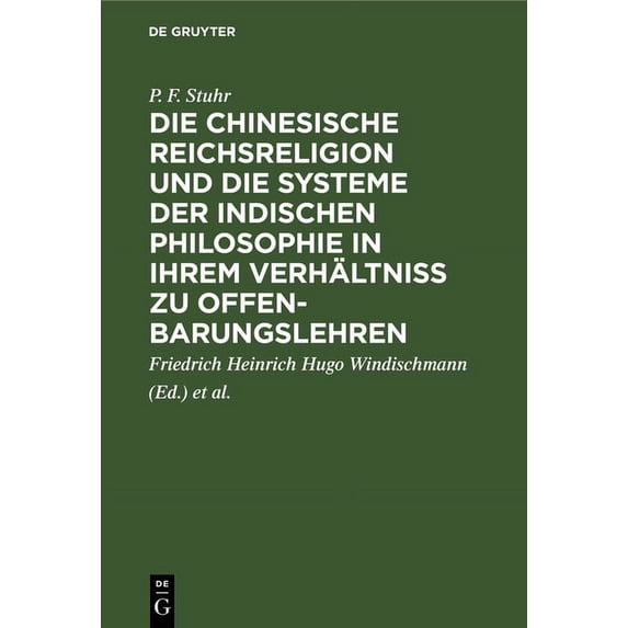 Die Chinesische Reichsreligion Und Die Systeme Der Indischen Philosophie in Ihrem Verhältniß Zu Offenbarungslehren: Mit , (Hardcover)