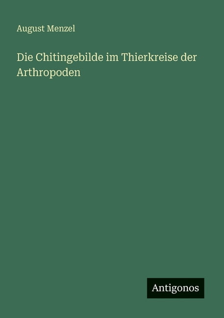 Die Chitingebilde im Thierkreise der Arthropoden, (Paperback)