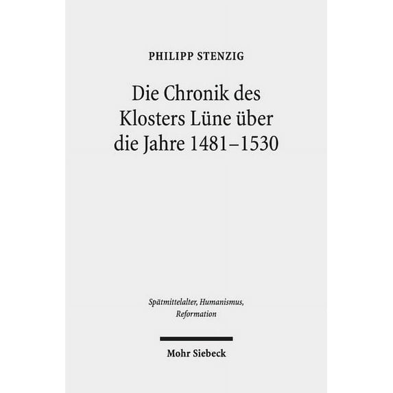 Die Chronik Des Klosters Lune Uber Die Jahre 1481-1530: Hs. Lune 13 (Hardcover)