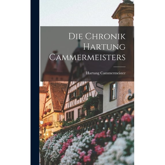 Die Chronik Hartung Cammermeisters, (Hardcover)