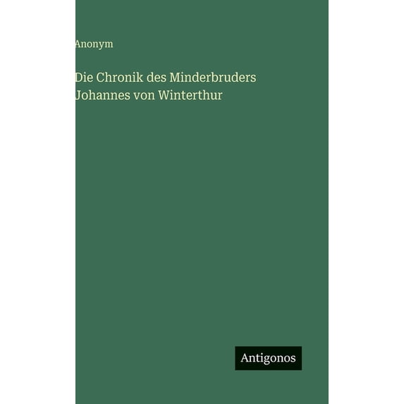 Die Chronik des Minderbruders Johannes von Winterthur, (Hardcover)