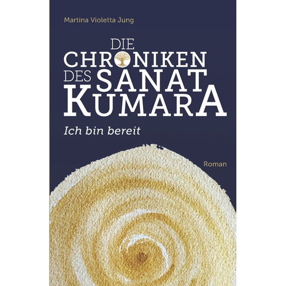 Die Chroniken Des Sanat Kumara: Die Chroniken des Sanat Kumara : Ich bin bereit (Series #1) (Paperback)
