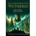 thumbnail image 1 of Die Chroniken Von Wetherid Die Chroniken von Wetherid: Die Gabe der Elfen, Book 1, (Paperback), 1 of 1