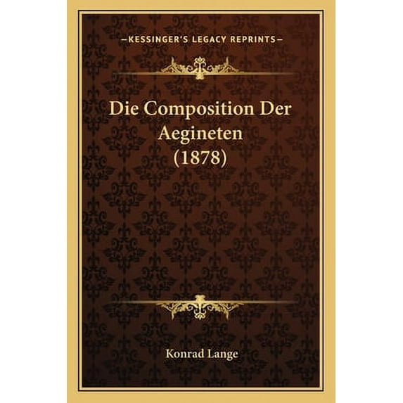 Die Composition Der Aegineten (1878) (Paperback)