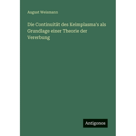 Die Continuität des Keimplasma's als Grundlage einer Theorie der Vererbung, (Paperback)